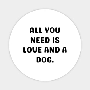 All you need is love and a dog Magnet